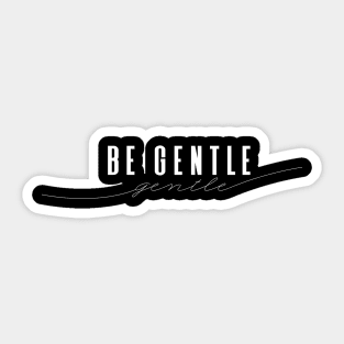 Be Gentle - Elegant Minimal Design Sticker